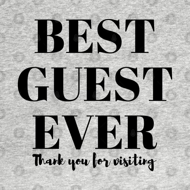 Best guest ever T-Shirt by Narot design shop